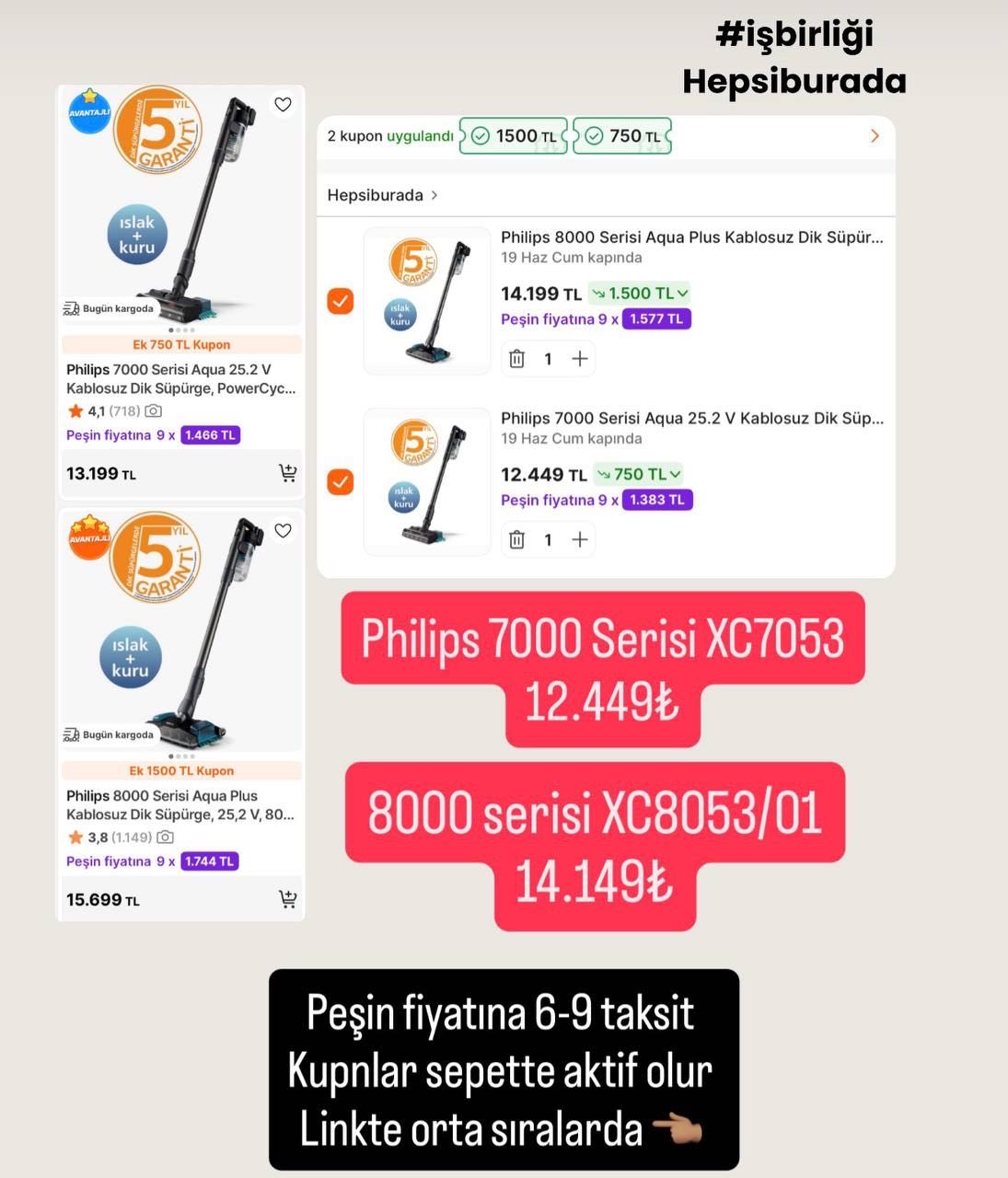 Philips ürünlerinde güzel kuponlar var 

7000 serisi ıslak kuru dikey süpürge
(XC7053/01) 12.449₺
8000 serisi ıslak kuru dikey süpürge
(XC8053/01) 14.199₺

Peşin fiyatına 6-9 taksit 
Süpürgeler linkte orta sıralarda - Görsel 1